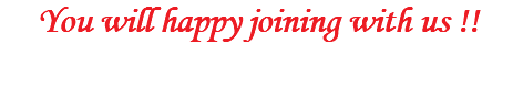 You will happy joining with us !! 